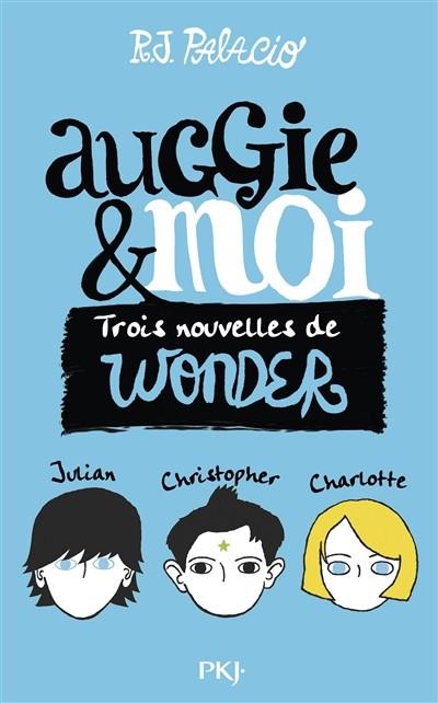 AUGGIE & MOI - TROIS NOUVELLES DE WONDER | 9782266273299 | PALACIO, R.J.