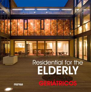 RESIDENTIAL FOR THE ELDERLY. GERIÁTRICOS | 9788415223900 | INSTITUTO MONSA DE EDICIONES S.A.