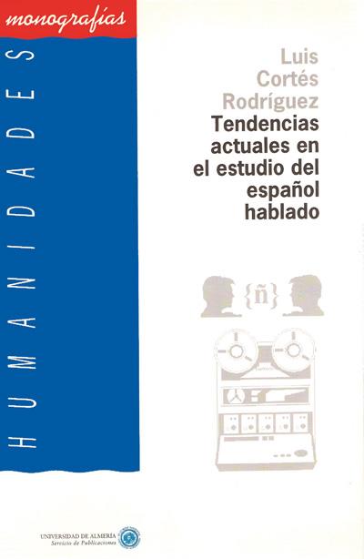 TENDENCIAS ACTUALES EN EL ESTUDIO DEL ESPAÑOL HABLADO | 9788482400037 | CORTÉS RODRÍGUEZ, LUIS