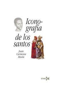 ICONOGRAFÍA DE LOS SANTOS. | 9788470904417 | CARMONA MUELA, JUAN