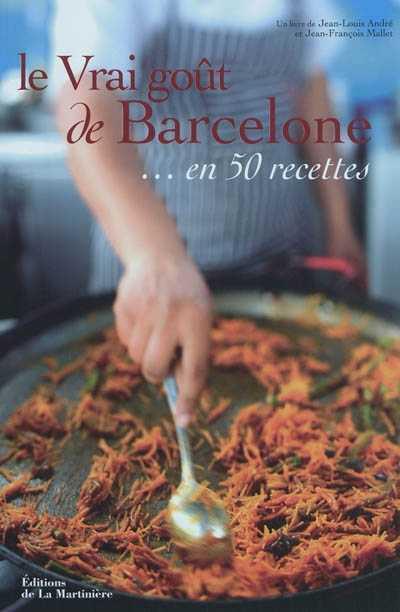 VRAI GOÛT DE BARCELONE EN 50 RECETTES (ARRÊT COMMERCIALISATION) NOTE VOLUMEN 01/05/2014 | 9782732442433 | JEAN-LOUIS ANDRÉ