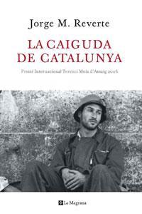 LA CAIGUDA DE CATALUNYA | 9788498674231 | M. REVERTE, JORGE