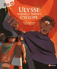 ZEUS RACONTE - ULYSSE TROMPE LE TERRIBLE CYCLOPE | 9782092496527 | MONCOMBLE/HAMMEL