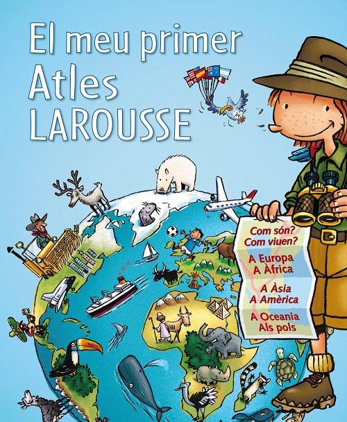 EL MEU PRIMER ATLES LAROUSSE | 9788415785224 | LAROUSSE EDITORIAL