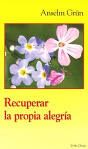 RECUPERAR LA PROPIA ALEGRÍA | 9788481693003 | GRÜN, ANSELM