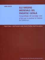 ELS ORÍGENS MEDIEVALS DEL PAISATGE CATALÀ. L?ARQUEOLOGIA DEL PAISATGE COM A FONT | 9788484156475 | BOLÒS, JORDI