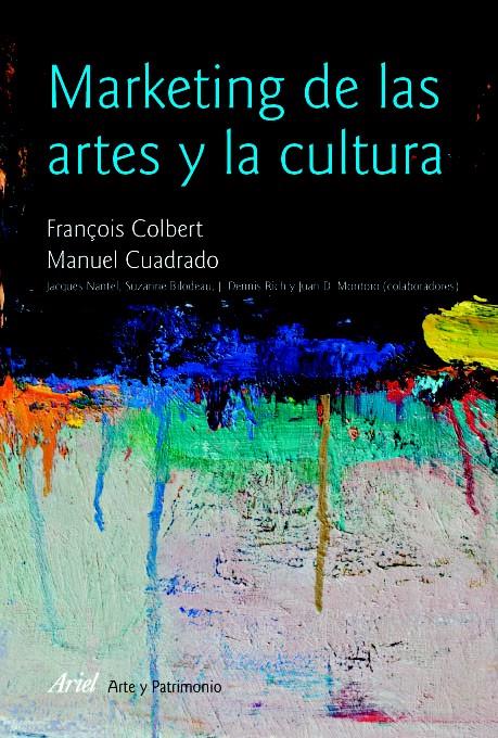 MARKETING DE LAS ARTES Y LA CULTURA | 9788434482913 | FRANÇOIS COLBERT/MANUEL CUADRADO