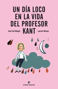 UN DÍA LOCO EN LA VIDA DEL PROFESOR KANT | 9788415217237 | MONGIN, JEAN PAUL