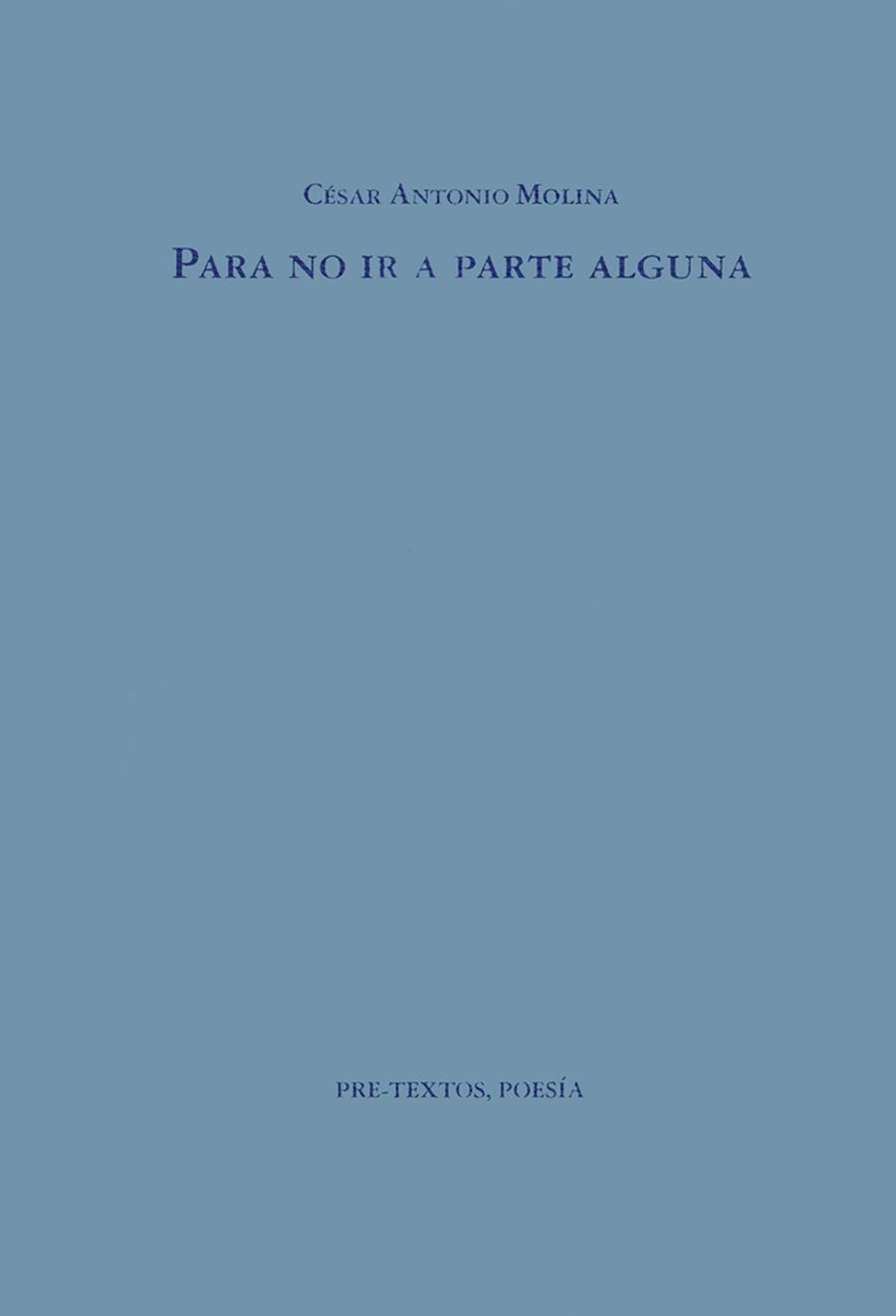  PARA NO IR A PARTE ALGUNA | 9788481910179 | MOLINA, CÉSAR ANTONIO