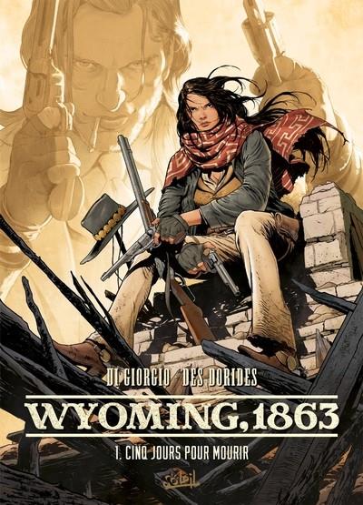 WYOMING, 1863 T01 . CINQ JOURS POUR MOURIR | 9782302094581 | JEAN-FRANÇOIS DI GIORGIO / FABRIZIO DES DORIDES