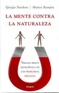 LA MENTE CONTRA LA NATURALEZA | 9788478719723 | NARDONE , GIORGIO