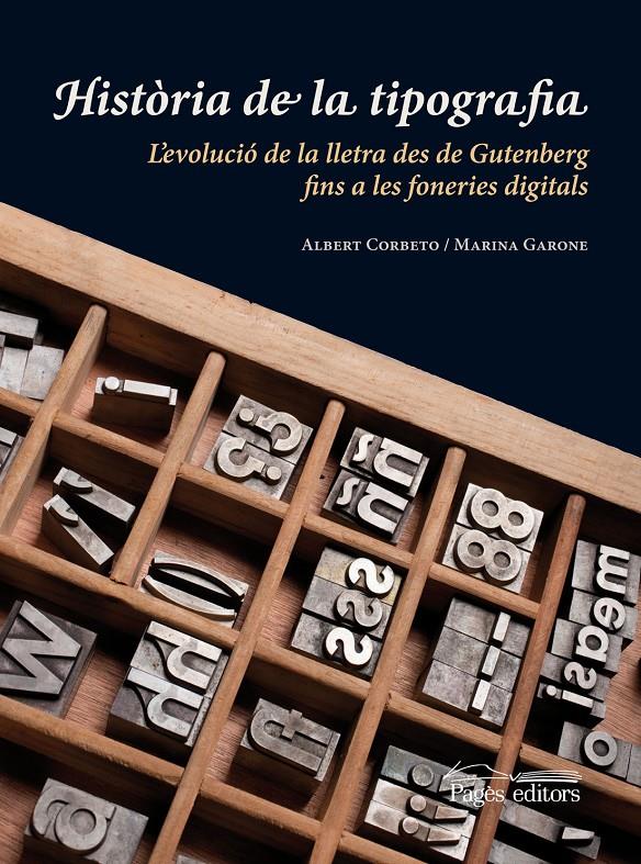 HISTÒRIA DE LA TIPOGRAFIA | 9788499751214 | CORBETO LÓPEZ, ALBERT/GARONE GRAVIER, MARINA