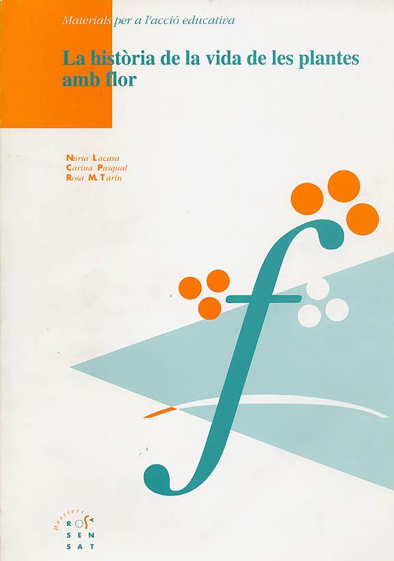 LA HISTÒRIA DE LA VIDA DE LES PLANTES AMB FLOR | 9788489149533 | NÚRIA LACASA; CARINA PASQUAL; ROSA M. TARÍN