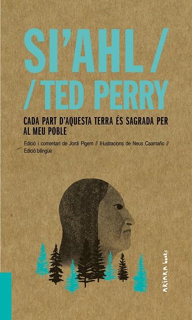 SI'AHL / TED PERRY: CADA PART D'AQUESTA TERRA ÉS SAGRADA PER AL MEU POBLE | 9788417440480 | PIGEM, JORDI