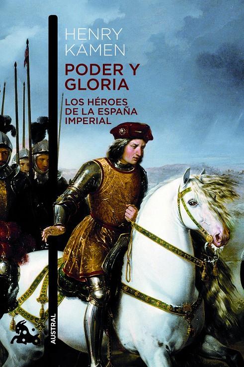 PODER Y GLORIA. LOS HÉROES DE LA ESPAÑA IMPERIAL | 9788467008555 | HENRY KAMEN