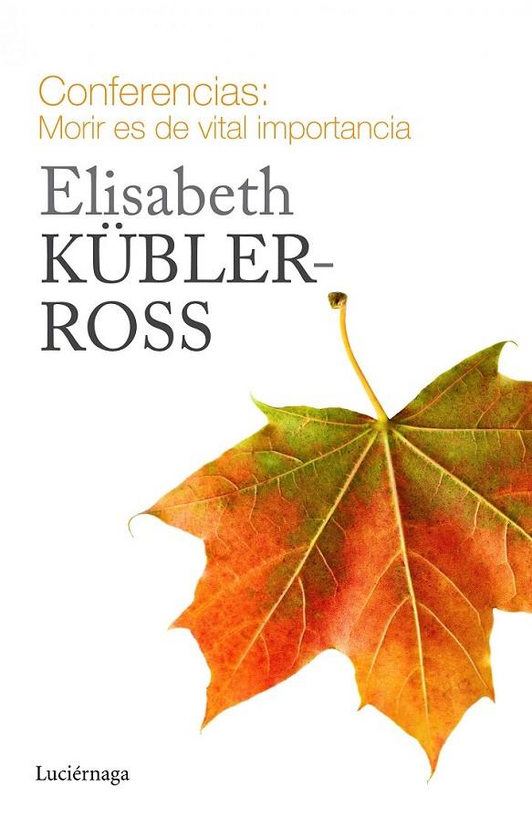 CONFERENCIAS. MORIR ES DE VITAL IMPORTANCIA | 9788415864721 | ELISABETH KÜBLER-ROSS