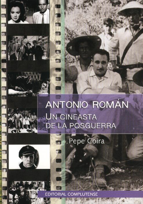 ANTONIO ROMÁN. UN CINEASTA DE LA POSGUERRA | 9788474917758 | COIRA, PEPE