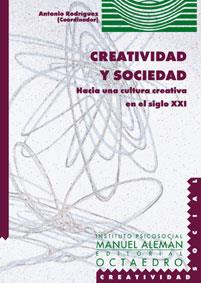 CREATIVIDAD Y SOCIEDAD : HACIA UNA CULTURA CREATIVA EN EL SIGLO XXI | 9788480634786 | RODRÍGUEZ HERNÁNDEZ, ANTONIO F./PÉREZ SERRANO, GLORIA/LÓPEZ-BARAJAS ZAYAS, EMILIO