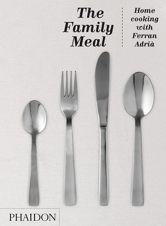 FAMILY MEAL, THE - HOME COOKING WITH FERRAN ADRIA | 9780714862392 | ADRIA, FERRAN