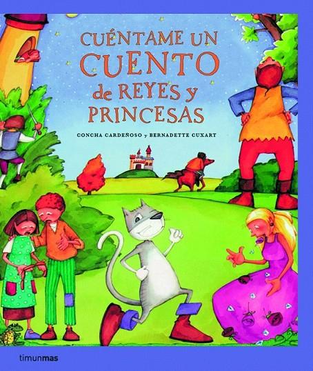 CUÉNTAME UN CUENTO DE REYES Y PRINCESAS | 9788408067313 | BERNADETTE CUXART PICART