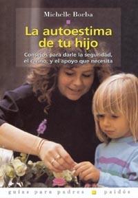 LA AUTOESTIMA DE TU HIJO | 9788449310225 | MICHELLE BORBA