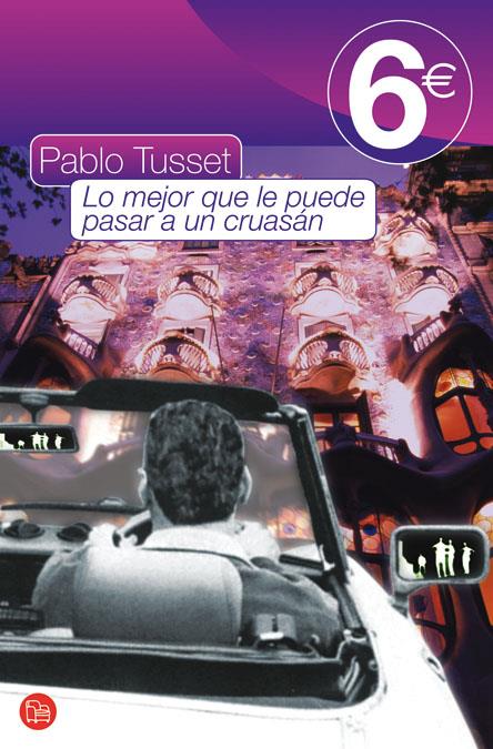 LO MEJOR QUE LE PUEDE PASAR A UN CRUASAN 6€09 | 9788466317146 | TUSSET, PABLO