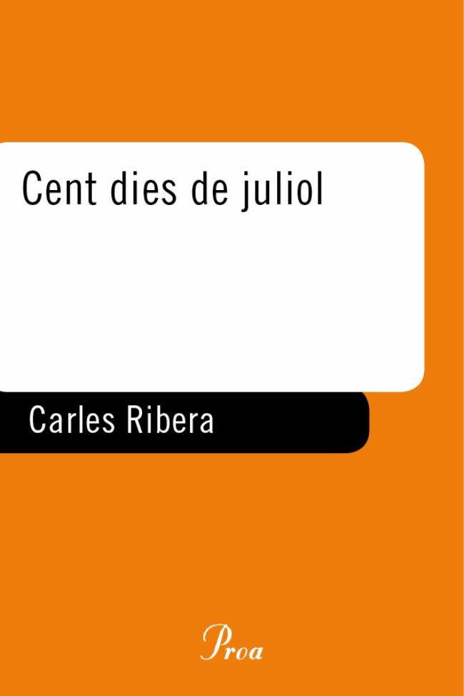 CENT DIES DE JULIOL. | 9788484379928 | CARLES RIBERA