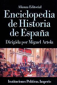 ENCICLOPEDIA DE HISTORIA DE ESPAÑA (II). INSTITUCIONES POLÍTICAS. IMPERIO | 9788420652269