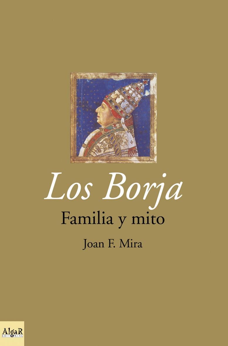 LOS BORJA FAMILIA Y MITO | 9788495722027 | JOAN F. MIRA