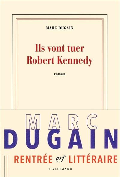 ILS VONT TUER ROBERT KENNEDY | 9782072697104 | DUGAIN, MARC