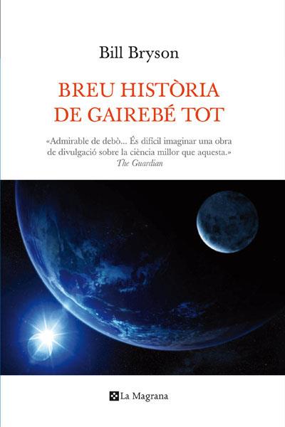 UNA BREU HISTÒRIA DE GAIREBÉ TOT | 9788482648798 | BRYSON , BILL