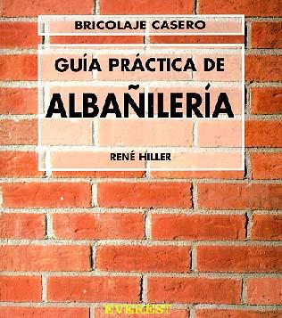 GUÍA PRÁCTICA DE ALBAÑILERÍA | 9788424129552 | RENÉ HILLER