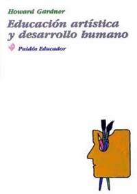 EDUCACIÓN ARTÍSTICA Y DESARROLLO HUMANO | 9788449300233 | HOWARD GARDNER