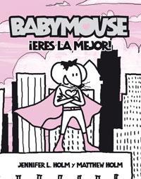 BABYMOUSE - ERES LA MEJOR | 9788498670486 | HOLM, MATTHEW