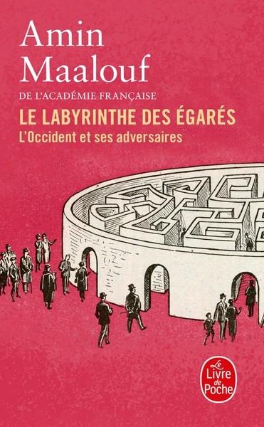 LE LABYRINTHE DES ÉGARÉS . L'OCCIDENT ET SES ADVERSAIRES | 9782253908661 | MAALOUF, AMIN