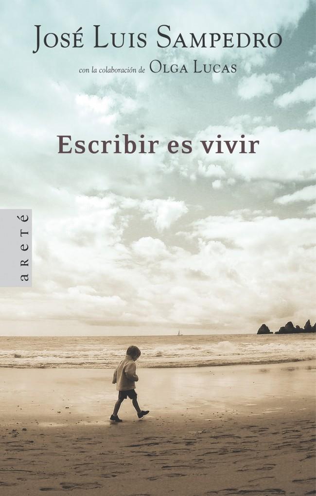 ESCRIBIR ES VIVIR | 9788401341861 | SAMPEDRO,JOSE LUIS