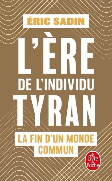 L'ÈRE DE L'INDIVIDU TYRAN - LA FIN D'UN MONDE COMMUN | 9782253104704 | ERIC SADIN