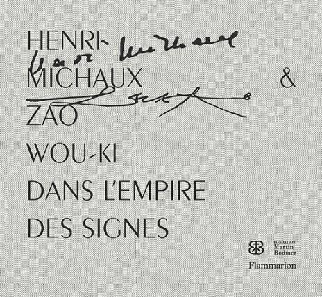 HENRI MICHAUX ET ZAO WOU-KI. DANS L'EMPIRE DES SIGNES | 9782081366053 | FONDATION MARTIN BODMER