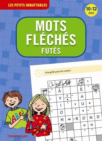 MOTS FLÉCHÉS FUTÉS 10-12 ANS | 9782803456772 | COLLECTIF