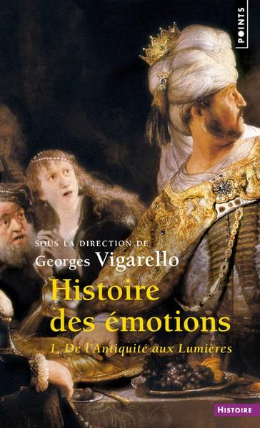 HISTOIRE DES ÉMOTIONS VOL. 1. DE L'ANTIQUITÉ AUX LUMIÈRES | 9782757885635