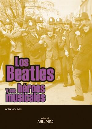 LOS BEATLES Y SUS HÉROES MUSICALES | 9788497431934 | MOLDES, IVÁN