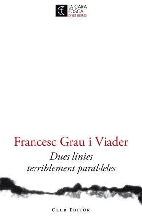 DUES LÍNIES TERRIBLEMENT PARAL·LELES | 9788473291446 | GRAU VIADER, FRANCESC