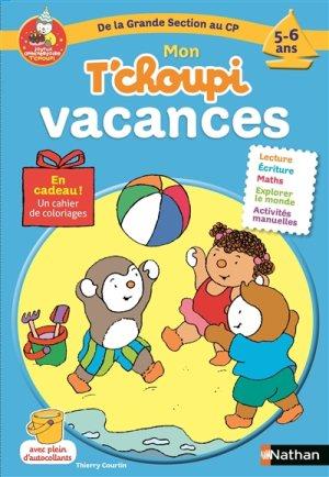 MON T'CHOUPI VACANCES DE LA GRANDE SECTION AU CP 5-6 ANS - ÉDITION 2017 | 9782091932231 | THIERRY COURTIN, STÉPHANIE GRISON