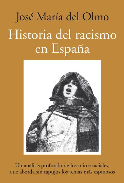 HISTORIA DEL RACISMO EN ESPAÑA | 9788492573004 | DEL OLMO GUTIÉRREZ, JOSÉ MARÍA