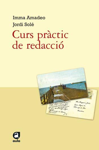 CURS PRÀCTIC DE REDACCIÓ | 9788492672073 | JORDI SOLÉ/IMMA AMADEO