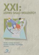 XXI ¿OTRO SIGLO VIOLENTO? | 9788479786922 | GÓMEZ BOSQUE, PEDRO/RAMÍREZ VILLAFAÑEZ, AMADO