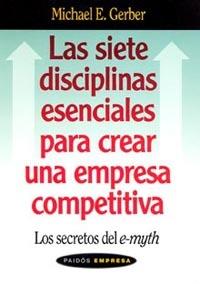 LAS SIETE DISCIPLINAS ESENCIALES PARA CREAR UNA EMPRESA COMPETITIVA | 9788449318641 | MICHAEL E. GERBER