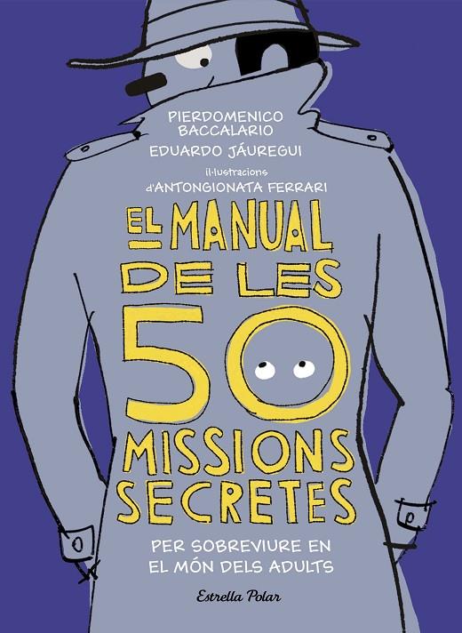 EL MANUAL DE LES 50 MISSIONS SECRETES PER SOBREVIURE EN EL MÓN DELS ADULTS | 9788491376026 | BACCALARIO, PIERDOMENICO/JÁUREGUI, EDUARDO