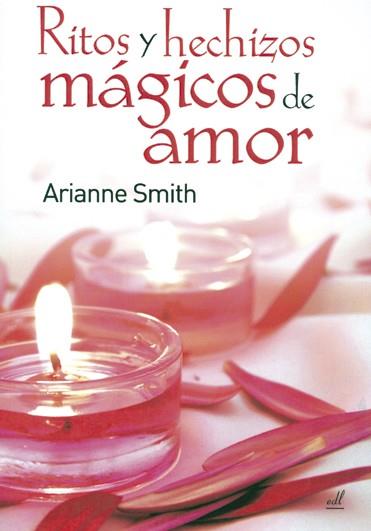 RITOS Y HECHIZOS MAGICOS DE AMOR | 9788495593306 | SMITH ARIANNE