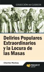 DELIRIOS POPULARES EXTRAORDINARIOS Y LA LOCURA DE LAS MASA | 9788496998070 | MACKAY, CHARLES